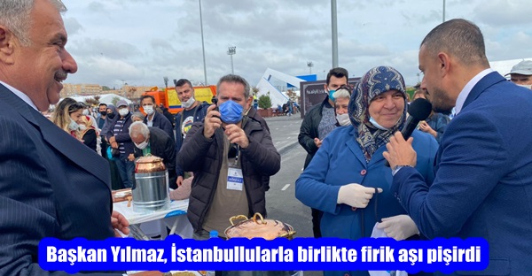 Başkan Yılmaz, İstanbullularla birlikte firik aşı pişirdi