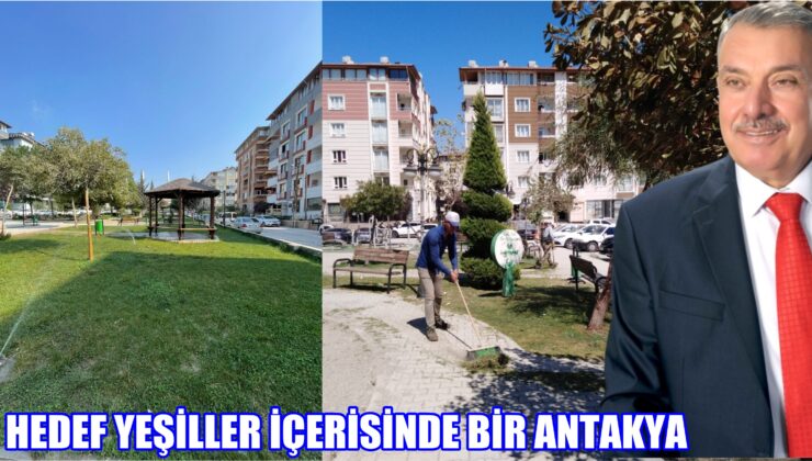 HEDEF YEŞİLLER İÇERİSİNDE BİR ANTAKYA